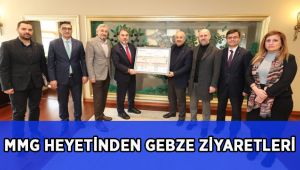 MMG heyetinden Gebze ziyaretleri!