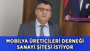 Mobilya Üreticileri Derneği sanayi sitesi istiyor