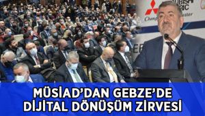 MÜSİAD’dan Gebze’de Dijital Dönüşüm zirvesi!