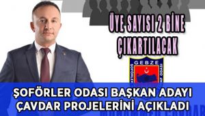 Şoförler Odası Başkan Adayı Çavdar projelerini paylaştı!