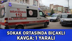 Sokak ortasında bıçaklı kavga: 1 yaralı