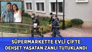 Süpermarkette evli çifte dehşet yaşatan zanlı tutuklandı