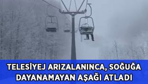 Telesiyej arızalandı, soğuğa dayanamayan aşağıya atladı