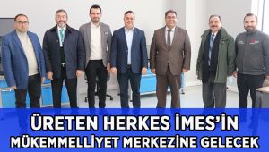 Üreten herkes İMES OSB Mükemmeliyet Merkezi’nin kapısını çalacak!