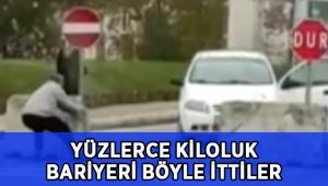 Yüzlerce kilo ağırlığındaki beton bariyeri böyle ittiler
