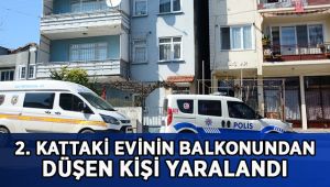 2. kattaki evinin balkonundan düşen kişi yaralandı