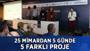 25 mimardan 5 günde 5 farklı proje