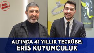 Altında 41 yıllık tecrübe: Eriş Kuyumculuk