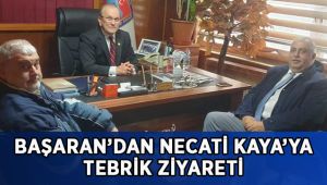 Başaran’dan Necati Kaya’ya tebrik ziyareti!