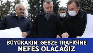 Başkan Büyükakın: Gebze trafiğine nefes olacağız