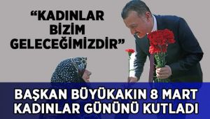 Başkan Büyükakın Kadınlar Gününü Kutladı