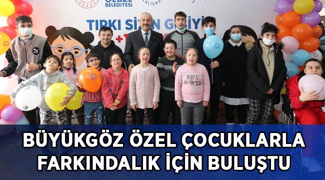 Başkan Büyükgöz Özel Çocuklarla Farkındalık İçin Buluştu