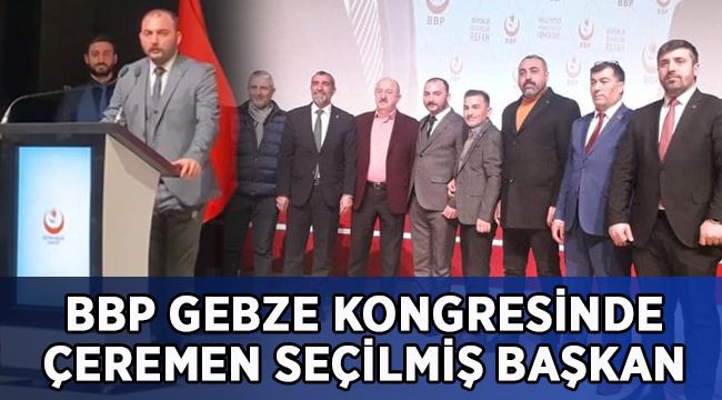 BBP Gebze’de kongre heyecanı!