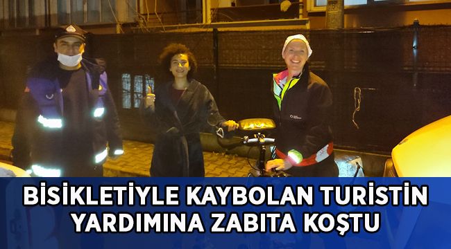 Bisikletiyle kaybolan turistin yardımına Zabıta koştu