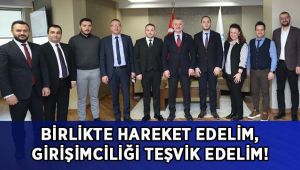 Büyükakın: Birlikte hareket edelim, girişimciliği teşvik edelim