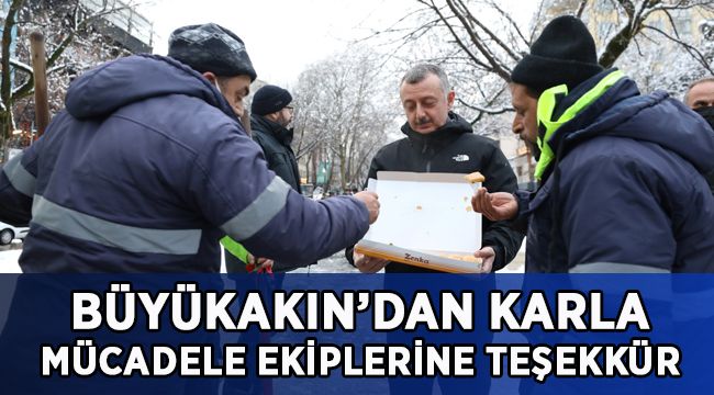Büyükakın’dan karla mücadele eden ekiplere teşekkür