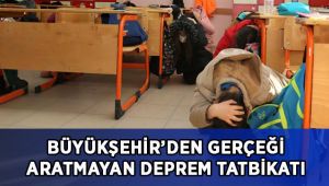 Büyükşehir’den gerçeği aratmayan deprem tatbikatı