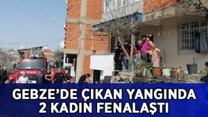 Çatı katında çıkan yangın sebebiyle panik olan 2 kadın fenalaştı