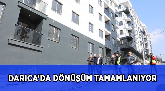 Darıca’da dönüşüm tamamlanıyor!