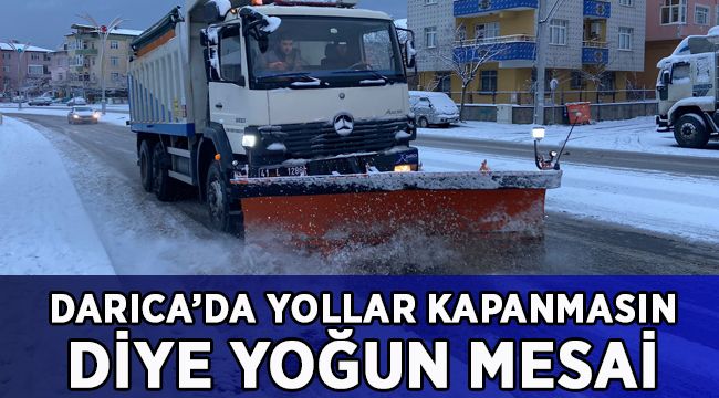 Darıca’da yollar kapanmasın diye yoğun mesai