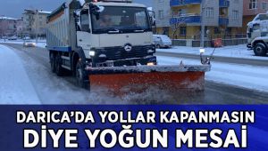 Darıca’da yollar kapanmasın diye yoğun mesai