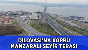 Dilovası’na köprü manzaralı seyir terası