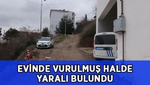 Evinde tabancayla vurulmuş halde yaralı bulundu