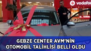 Gebze Center AVM çekilişinde otomobil talihlisi belli oldu