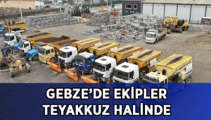 Gebze’de ekipler hazır kıta