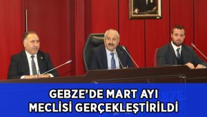 Gebze’de Mart Meclisi Tamamlandı
