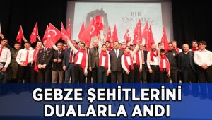 Gebze Şehitlerini dualarla andı