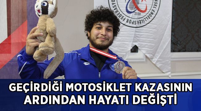 Geçirdiği motosiklet kazasının ardından hayatı değişti