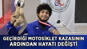 Geçirdiği motosiklet kazasının ardından hayatı değişti
