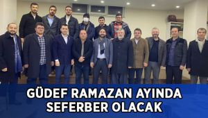 GÜDEF Ramazan ayında seferber olacak!