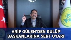 Gülen'den, kulüp başkanlarına sert uyarı