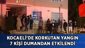 Kocaeli'de korkutan yangın: 7 kişi dumandan etkilendi