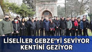 Liseliler Gebze’yi Geziyor Kentini Seviyor!