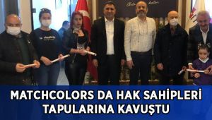 Matchcolors da hak sahipleri tapularına kavuştu