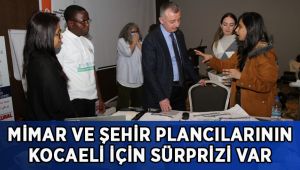 Mimar ve şehir plancılarının; Kocaeli için bir sürprizi var