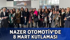 Nazer Otomotiv’de 8 Mart kutlaması!