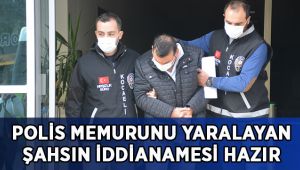Polis memurunu sürükleyerek yaralayan sanık hakkında iddianame hazırlandı