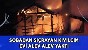 Sobadan sıçrayan kıvılcım evi alev alev yaktı