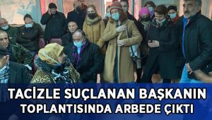 Tacizle suçlanan CHP ilçe başkanının toplantısında arbede