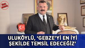 Uluköylü, ‘Gebze’yi en iyi şekilde temsil edeceğiz’