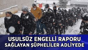 Usulsüz engelli raporu sağlayan 67 şüpheli adliyeye sevk edildi