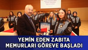 Yemin eden zabıta memurları göreve başladı