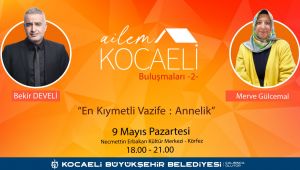 Ailem Kocaeli Buluşmalarının ikincisi başlıyor