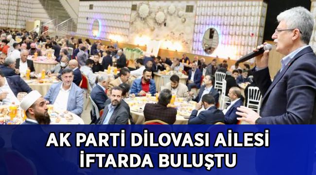AK Dilovası ailesi iftarda buluştu