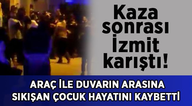 Araç ile duvarın arasına sıkışan çocuk hayatını kaybetti
