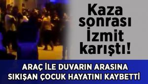 Araç ile duvarın arasına sıkışan çocuk hayatını kaybetti